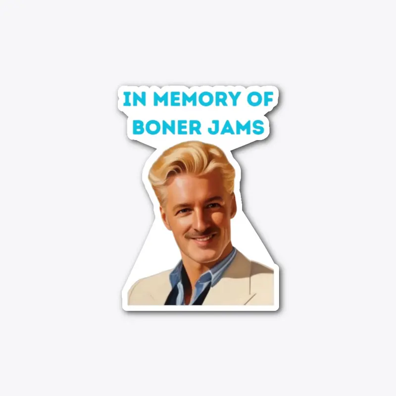 RIP Boner Jams 